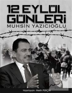 12 Eylül Günleri Muhsin Yazıcıoğlu