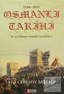 1299 - 1922 Osmanlı Tarihi ve Az Bilinen Önemli Özellikleri