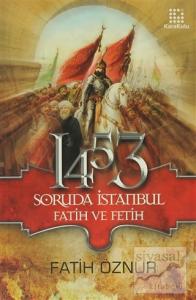 1453 Soruda İstanbul Fatih ve Fetih