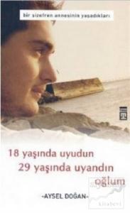 18 Yaşında Uyudun 29 Yaşında Uyandın Oğlum