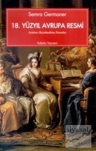 18. Yüzyıl Avrupa Resmi Anlatımı Biçimlendiren Etmenler