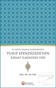 18. Yüzyıl Osmanlı Alimlerinden Yusuf Efendizade'nin Kıraat İlmindeki Yeri