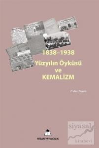 1838-1938 Yüzyılın Öyküsü ve Kemalizm