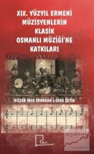19. Yüzyıl Ermeni Müzisyenlerin Klasik Osmanlı Müziği'ne Katkıları