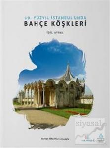19. Yüzyıl İstanbul'unda Bahçe Köşkleri