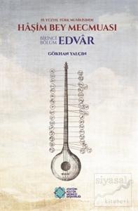 19. Yüzyıl Türk Musikisinde Haşim Bey Mecmuası - Birinci Bölüm: Edvar