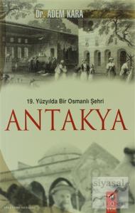 19. Yüzyılda Bir Osmanlı Şehri Antakya