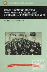 1908-1912 Osmanlı Meclis-i Mebusanı'nın Faaliyetleri ve Demokrasi Tarihimizdeki Yeri