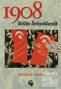 1908 Birlikte İlerleyebilseydik