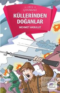 1915 Çanakkale - Küllerinden Doğanlar