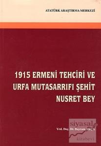 1915 Ermeni Tehciri ve Urfa Mutasarrıfı Şehit Nusret Bey