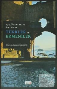 1915 Olaylarını Anlamak: Türkler ve Ermeniler