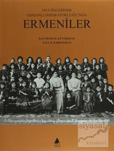 1915 Öncesinde Osmanlı İmparatorluğu'nda Ermeniler (Ciltli)