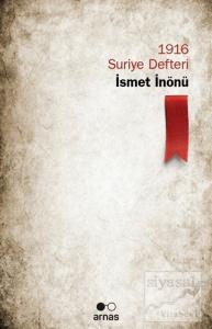 1916 Suriye Defteri - İsmet İnönü 1916 Suriye Defteri - İsmet İnönü