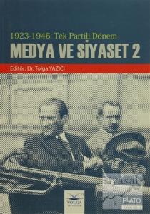 1923 - 1946 : Tek Partili Dönem Medya ve Siyaset 2