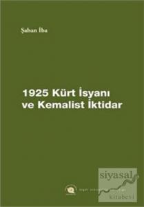 1925 Kürt İsyanı ve Kemalist İktidar
