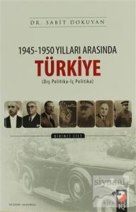 1945 - 1950 Yılları Arasında Türkiye Cilt: 1