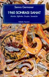 1960 Sonrası Sanat Akımlar, Eğilimler, Gruplar, Sanatçılar