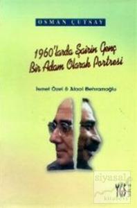 1960'larda Şairin Genç Bir Adam Olarak Portresi İsmet Özel ve Ataol Behramoğlu