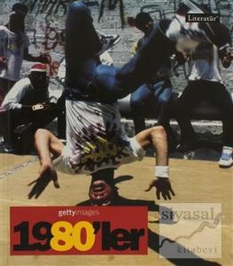 1980'ler Fotoğraflarla 20. Yüzyılın Sosyal Tarihi Getty Images