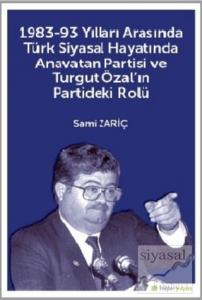 1983-93 Yılları Arasında Türk Siyasal Hayatında Anavatan Partisi ve Turgut Özal'ın Partideki Rolü
