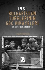 1989 Bulgaristan Türklerinin Göç Hikayeleri