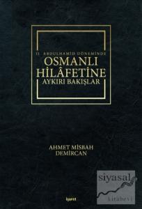2. Abdulhamid Döneminde Osmanlı Hilafetine Aykırı Bakışlar (Ciltli)