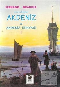 2. Felipe Dönemi'nde Akdeniz ve Akdeniz Dünyası Cilt: 1