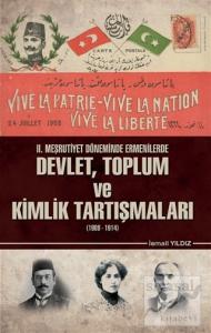2. Meşrutiyet Döneminde Ermenilerde Devlet Toplum ve Kimlik Tartışmaları (1908 - 1914)
