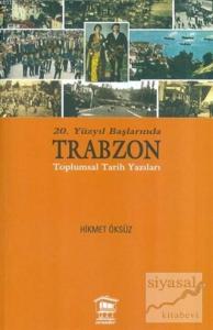 20. Yüzyıl Başlarında Trabzon Toplumsal Tarih Yazıları