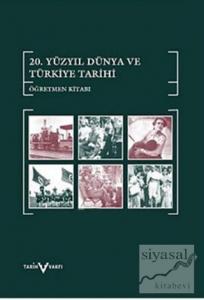 20. Yüzyıl Dünya ve Türkiye Tarihi Öğretmen Kitabı