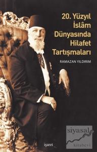 20. Yüzyıl İslam Dünyasında Hilafet Tartışmaları
