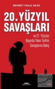 20. Yüzyıl Savaşları ve 21. Yüzyılın Başında Yakın Tarihin Savaşlarına Bakış