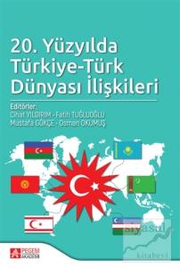 20. Yüzyılda Türkiye-Türk Dünyası İlişkileri 20. Yüzyılda Türkiye-Türk Dünyası İlişkileri