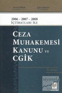2006 - 2007 - 2008 İçtihatları ile Ceza Muhakemesi Kanunu ve CGİK (Ciltli)