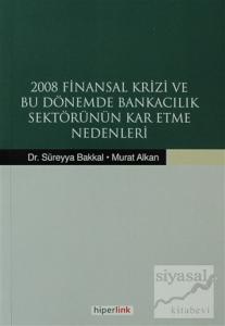 2008 Finansal Krizi ve Bu Dönemde Bankacılık Sektörünün Kar Etme Nedenleri