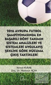 2016 Avrupa Futbol Şampiyonasında En Başarılı Dört Takımın Sistem Analizleri ve Sistemleri Uygulayış Şekline Göre Hücuma Çıkış Taktikleri