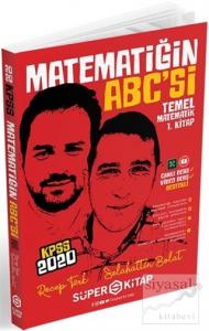 2020 KPSS Matematiğin ABC'si Temel Matematik 1. Kitap