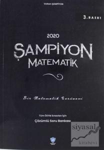 2020 Şampiyon Matematik Tüm ÖSYM Sınavları İçin Çözümlü Soru Bankası