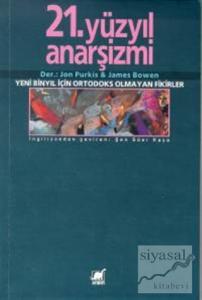 21.Yüzyıl Anarşizmi Yeni Binyıl İçin Ortodoks Olmayan Fikirler