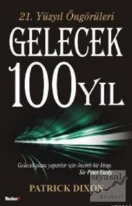 21. Yüzyıl Öngörüleri - Gelecek 100 Yıl