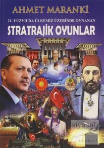 21. Yüzyılda Ülkemiz Üzerinde Oynanan Stratrajik Oyunlar