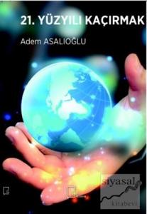 21. Yüzyılı Kaçırmak