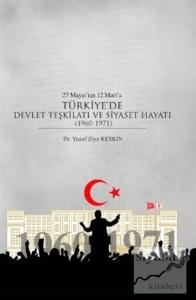 27 Mayıs'tan 12 Mart'a Türkiye'de Devlet Teşkilatı ve Siyaset Hayatı (1960-1971)