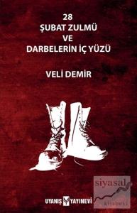 28 Şubat Zulmü ve Darbelerin İç Yüzü