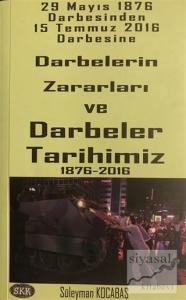29 Mayıs 1876 Darbesinden 15 Temmuz 2016 Darbesine Darbelerin Zararları ve Darbeler Tarihimiz 1876-2016