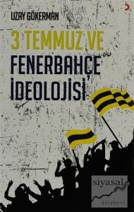 3 Temmuz ve Fenerbahçe İdeolojisi