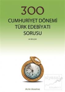 300 Cumhuriyet Dönemi Türk Edebiyatı Sorusu