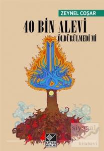 40 Bin Alevi Öldürülmedi mi