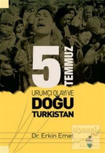 5 Temmuz Urumiçi Olayı ve Doğu Türkistan